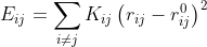 E=\sum_{i\neq j}{K_{ij}\left(r_{ij}-r_{ij}^0\right)^2}